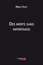 Couverture du livre « Des morts sans importance » de Monica Valret aux éditions Editions Du Net