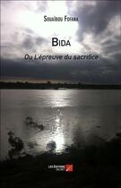 Couverture du livre « Bida ou l'épreuve du sacrifice » de Fofana Souaibou aux éditions Editions Du Net