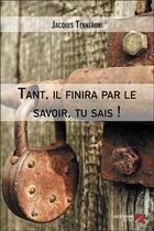 Couverture du livre « Tant, il finira par le savoir, tu sais ! » de Jacques Tenneroni aux éditions Editions Du Net