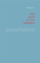 Couverture du livre « Moi aussi, un jour, j'essaierai ! pourquoi je suis devenu sculpteur ; genèse d'une sculpture ; notes de mise en scène » de Marcelino aux éditions Books On Demand