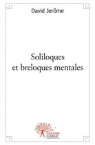 Couverture du livre « Soliloques et breloques mentales » de Jerome David aux éditions Edilivre