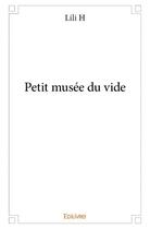 Couverture du livre « Petit musée du vide » de Lili H aux éditions Edilivre