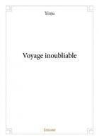 Couverture du livre « Voyage inoubliable » de Yinju aux éditions Edilivre