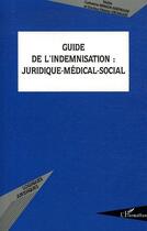 Couverture du livre « Guide de l'indemnisation - juridique-medical-social » de Grondard aux éditions Editions L'harmattan