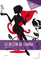 Couverture du livre « Le destin de Chadia » de Kenza Cheddadi aux éditions Publibook