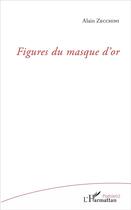 Couverture du livre « Figures du masque d'or » de Alain Zecchini aux éditions L'harmattan