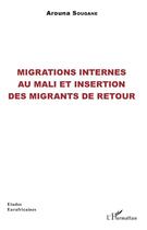 Couverture du livre « Migrations internes au Mali et insertion des migrants de reout » de Arouna Sougane aux éditions L'harmattan