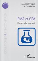 Couverture du livre « PMA et GPA ; comprendre pour agir » de Benoist et Lardeux aux éditions L'harmattan