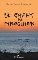 Couverture du livre « Le chant du piroguier » de Dominique Kounkou aux éditions L'harmattan