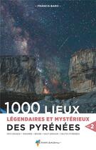 Couverture du livre « 1000 lieux légendaires et mystérieux des Pyrénées t.2 » de Francis Baro aux éditions Glenat