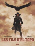 Couverture du livre « Les Fils d'El Topo - Intégrale + DVD : Intégrale avec DVD bonus » de Jodorowsky/Ladronn aux éditions Glenat