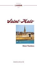 Couverture du livre « Pour l'amour de ; Saint-Malo » de Marc Tardieu aux éditions Magellan & Cie