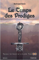 Couverture du livre « Le temps des prodiges t.2 ; les amants de la lumière » de Bertrand Borie aux éditions Pierregord