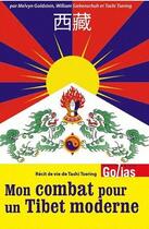 Couverture du livre « Mon combat pour un Tibet moderne » de Tashi Tsering et William Siebenschuh et Melvyn Goldstein aux éditions Golias