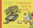 Couverture du livre « Comment faire la paix ? » de Bruno Heitz et Francis Combes aux éditions Rue Du Monde