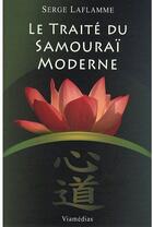 Couverture du livre « Le traité du samouraï moderne » de Serge Laflamme aux éditions Viamedias