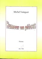 Couverture du livre « Humour en pièces » de Michel Vainguer aux éditions Mille Plumes