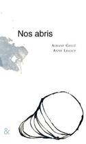 Couverture du livre « Nos abris » de Albane Gelle et Anne Leloup aux éditions Esperluete