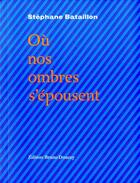 Couverture du livre « Où nos ombres s'epousent » de Stéphane Bataillon aux éditions Bruno Doucey