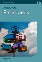 Couverture du livre « Entre amis » de Amos Oz aux éditions Feryane