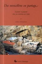 Couverture du livre « Des monastères en partage : Sainteté et pouvoir chez les chrétiens de Syrie » de Anna Poujeau aux éditions Societe D'ethnologie