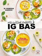 Couverture du livre « Ma cuisine express a ig bas - plus de 65 recettes super simples qui font du bien ! » de Kadoch Vanessa aux éditions Thierry Souccar