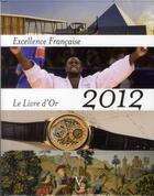 Couverture du livre « Excellence française : livre d'or 2012 » de Maurice Tasler aux éditions Verlhac