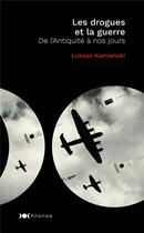 Couverture du livre « Les drogues et la guerre ; de l'antiquité à nos jours » de Lukasz Kamienski aux éditions Nouveau Monde