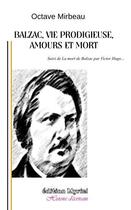 Couverture du livre « Balzac, vie prodigieuse, amours et mort » de Octave Mirbeau aux éditions Myriel