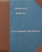 Couverture du livre « La colline inspirée » de Maurice Barres aux éditions Digiscrib