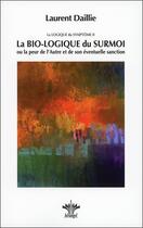 Couverture du livre « La bio-logique du symptôme t.2 ; la bio-logique du surmoi » de Laurent Daillie aux éditions Berangel