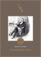 Couverture du livre « Physiologie du gout » de Jean Anthelme Brillat-Savarin aux éditions Les Editions Abordables