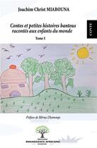 Couverture du livre « Contes et petites histoires bantous racontés aux enfants du monde t.1 » de Joachim Christ Miabouna aux éditions Renaissance Africaine