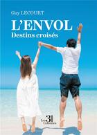 Couverture du livre « L'envol : destins croisés » de Guy Lecourt aux éditions Les Trois Colonnes