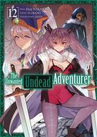 Couverture du livre « The Unwanted Undead Adventurer - Tome 12 » de Yu Okano aux éditions Meian