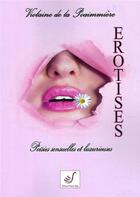 Couverture du livre « Érotises : poésies sensuelles et luxurieuses » de Violaine De La Poaimmiere aux éditions Thierry Sajat