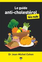 Couverture du livre « Le guide anti-cholestérol pour les nuls » de Jean-Michel Cohen aux éditions First