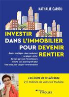 Couverture du livre « Investir dans l'immobilier pour devenir rentier » de Nathalie Cariou aux éditions Eyrolles