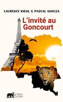 Couverture du livre « L'invité au Goncourt » de Laurence Kiehl et Pascal Ashuza aux éditions Lettres Mouchetees