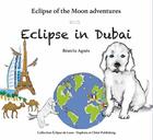 Couverture du livre « Eclipse of the moon adventures Tome 2 : Eclipse in Dubai » de Beatrix Agnes aux éditions Daphnis Et Chloe