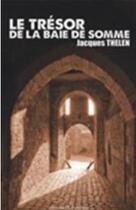 Couverture du livre « Le trésor de la baie de Somme » de Jacques Thelen aux éditions Gilles Guillon