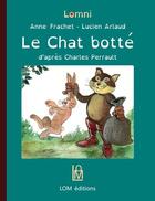 Couverture du livre « Le chat botté » de Charles Perrault et Anne Frachet aux éditions Lom Editions