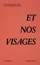 Couverture du livre « Et nos visages, mon coeur, fugaces comme des photos » de John Berger aux éditions Editions Hourra