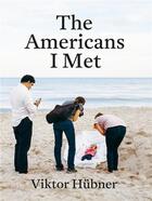 Couverture du livre « The americans I meet » de Lyle Rexer et Viktor Hubner aux éditions Andre Frere