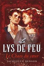 Couverture du livre « Le Lys de feu : Le Chaos du coeur » de Benson Jacquelyn aux éditions Rivka