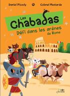 Couverture du livre « Les Chabadas t.7 ; défi dans les arènes de Rome » de Colonel Moutarde et Daniel Picouly aux éditions Belin Education