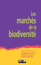 Couverture du livre « Les marchés de la biodiversité » de Aubertin/Catherine aux éditions Ird Editions