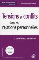 Couverture du livre « Tensions et conflits dans les relations personnelles » de Chalvin Dominique aux éditions Esf