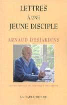 Couverture du livre « Lettres à une jeune disciple » de Arnaud Desjardins aux éditions Table Ronde