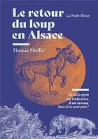 Couverture du livre « Alsace, le retour du loup » de Thomas Pfeiffer aux éditions La Nuee Bleue